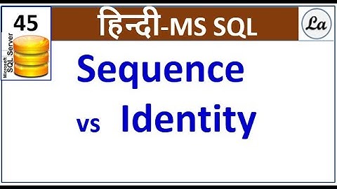 Difference between sequence and identity in SQL Server | Hindi