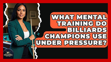 What Mental Training Do Billiards Champions Use Under Pressure? - Billiards Hustlers