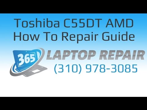 Toshiba Satellite C55DT AMD Laptop How To Repair Guide - By 365