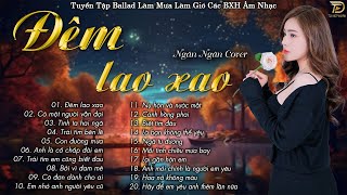 ĐÊM LAO XAO ♫ TOP 20 Ca Khúc Cover Của Ngân Ngân Làm Mưa Làm Gió Các Bảng Xếp Hạng