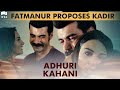 Fatmanur Proposes Kadir | Best Scene | Adhuri Kahani | Turkish Drama | QF1