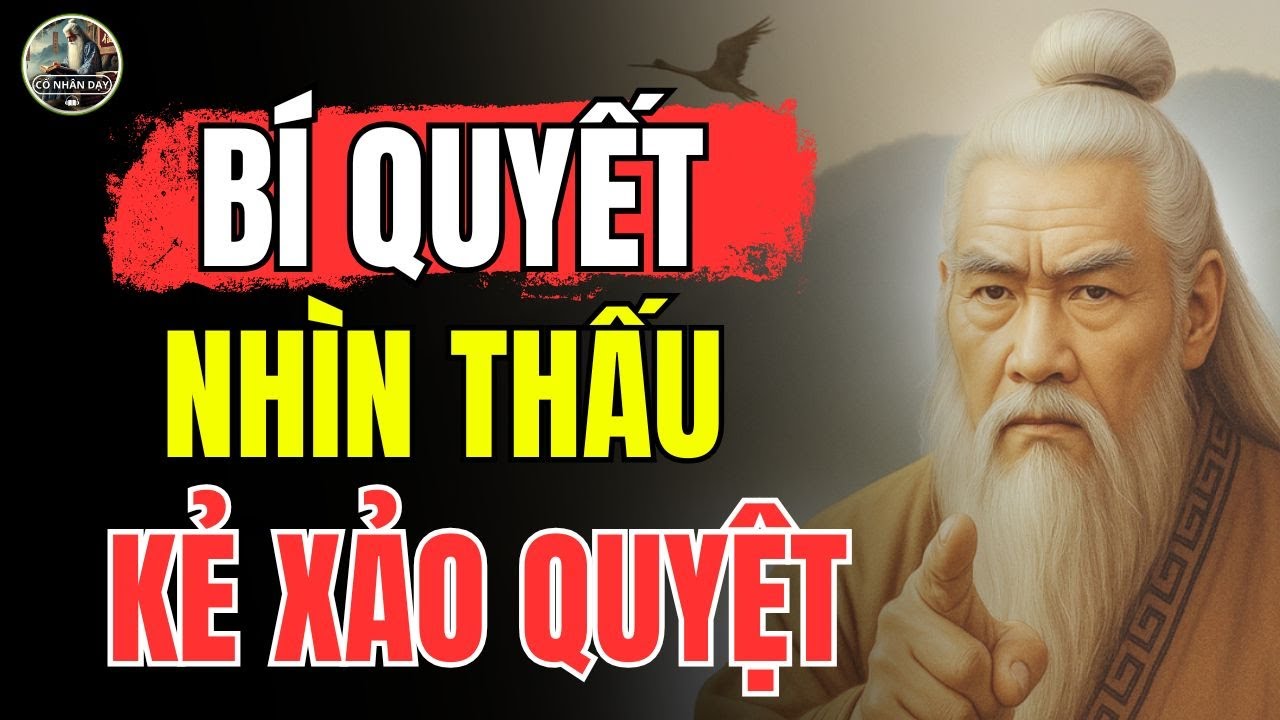 Outline Video Triết Lý Cổ Nhân – Cách NGƯỜI KHÔN nhìn thấu bộ mặt KẺ XẢO QUYỆT | Cổ Nhân Dạy