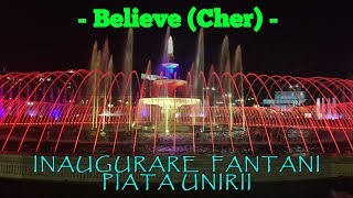 Believe, Cher - Fantana Arteziana Piata Unirii - Inaugurare