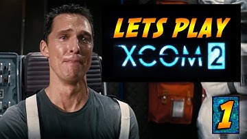 XCOM 2 - Part 1 - First Class of XCOM 2! - Let