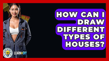 How Can I Draw Different Types Of Houses? - LearnToDIY360.com