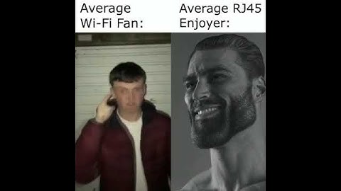 Average Wi-Fi Fan Vs. Average RJ45 Enjoyer