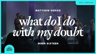 What do I do with my doubt? | Doug Sauder | Matthew 11:1-24, 14:1-12