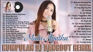 MALA AGATHA FULL ALBUM   DJ DANGDUT REMIX VIRAL 💔  KUMPULAN DJ DANGDUT REMIX TERBARU 2021 FULL BASS