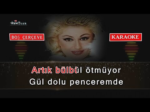 Muazzez ERSOY - Boş Çerçeve KARAOKE (Artık Bülbül Ötmüyor)