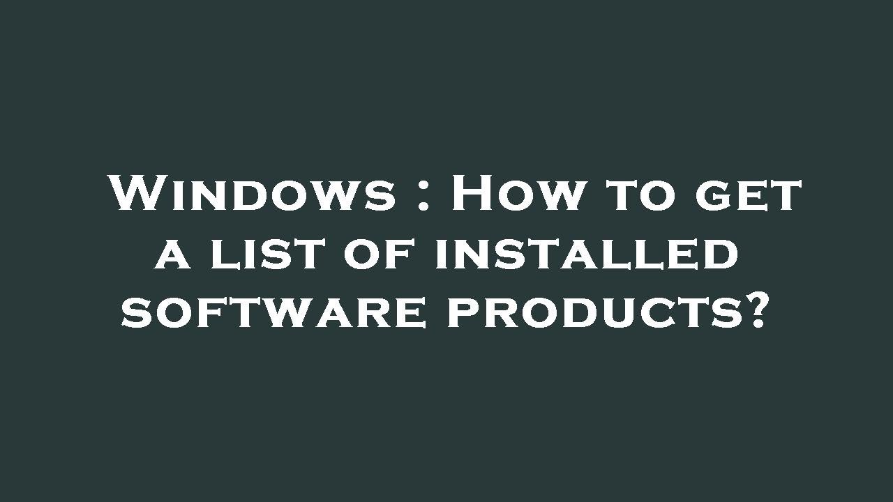 Windows : How to get a list of installed software products? - YouTube