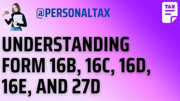 Decoding Tax Forms: Understanding Form 16B, 16C, 16D, 16E, and 27D |