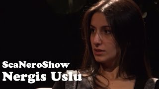 Sca Nero Show - Nergis Uslu