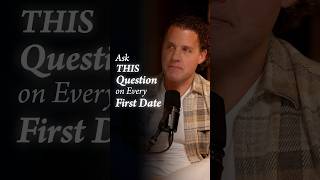 Ask This Question On Every First Date