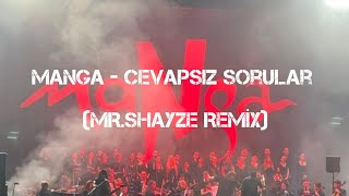 Manga - Cevapsız Sorular (Mr.shayze Remi̇x)
