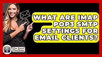 What Are IMAP POP3 SMTP Settings For Email Clients? - TheEmailToolbox.com