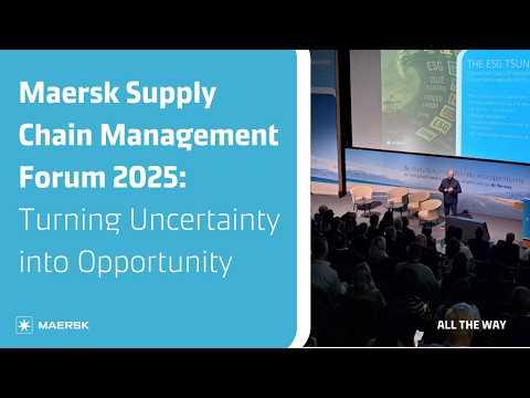Maersk Supply Chain Management Forum 2025: Turning Uncertainty into Opportunity