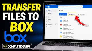 How to Transfer Files to Box - Complete Guide