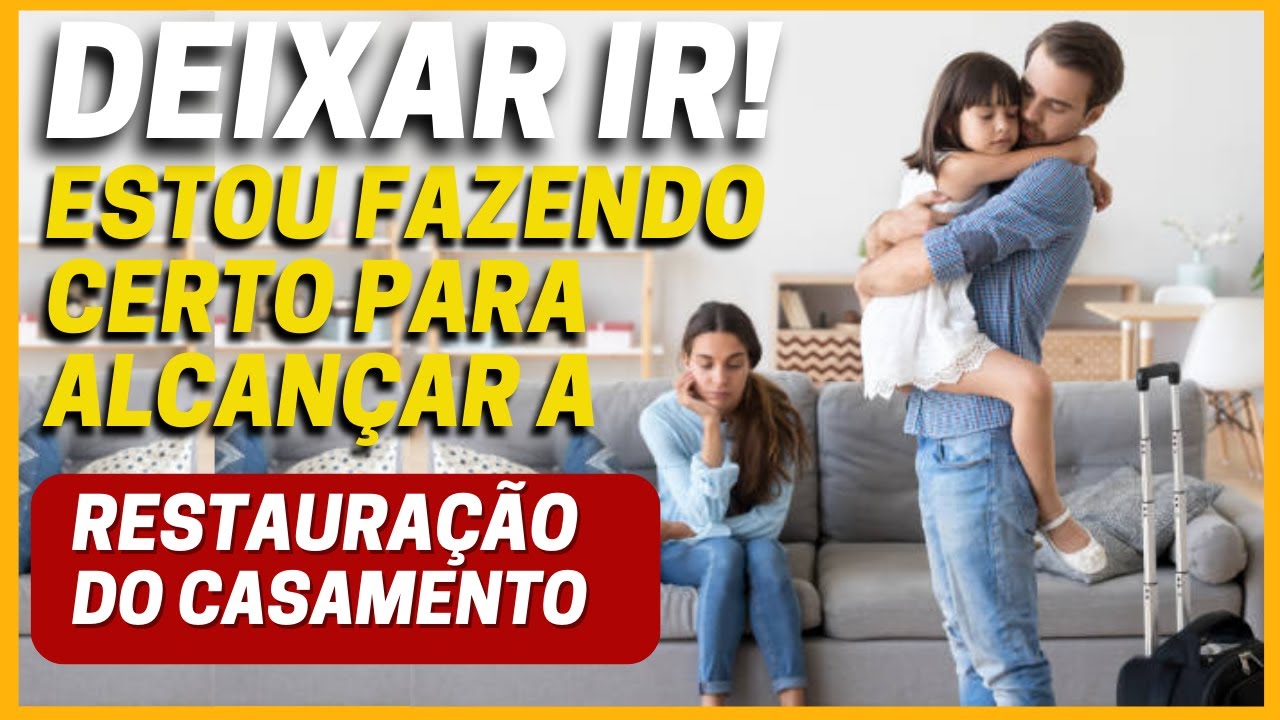 COMO APLICAR O DEIXAR IR QUE RESTAURA O CASAMENTO.