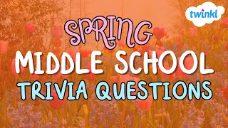 30 SPRING-THEMED Trivia Questions for Middle School! | Middle School Classroom Games | Twinkl USA