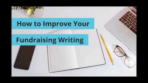 How to Improve Your Fundraising Writing