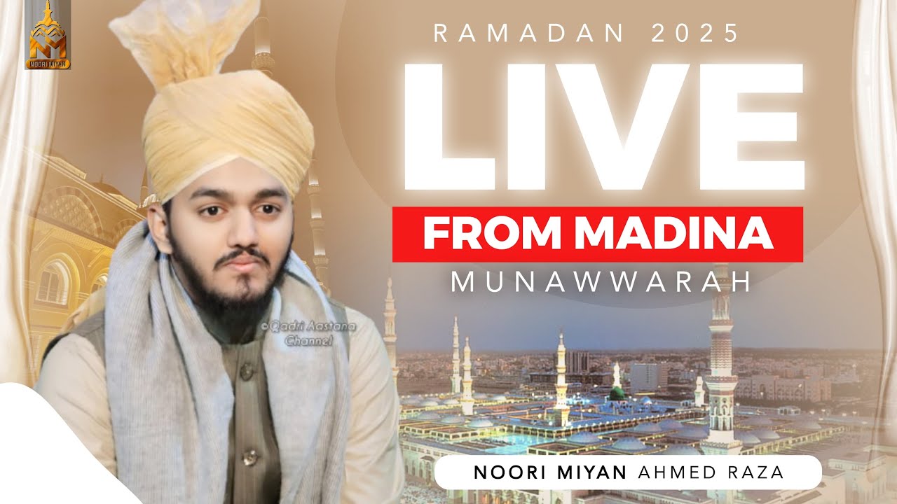 Live From Madina Shareef | Noori Miyan Ahmed Raza