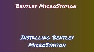 Quick Guide to Bentley MicroStation Installation and Download