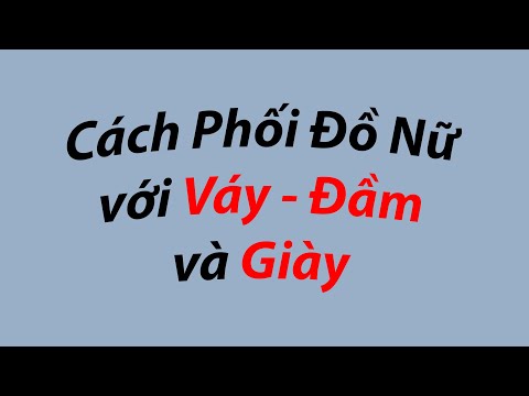 Video Cách phối giày với váy đầm nữ sao cho duyên dáng |... - youtube