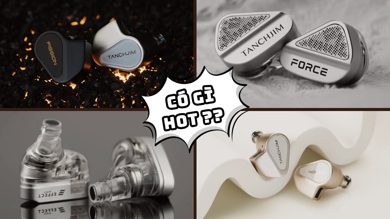 Mở hộp và đánh giá nhanh cặp tai nghe Tanchjim Fission & Tanchjim Force