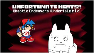 [FNF] Unfortunate HEATS!!: Chaotic Endeavors (Undertale Mix)