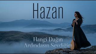 Hazan - Hangi Dağın Ardındasın Sevdiğim Ğanmüzik