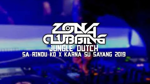 JUNGLE DUTCH SA RINDU KO X KARNA SU SAYANG 2019 || ZONA CLUBBING