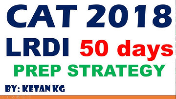 CAT 2018 | LRDI 50 Days Strategy