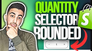 How To Make Quantity Selector Box Rounded Corners In Shopify