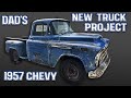 1957 Chevrolet 3100 - Dad’s New Truck Project