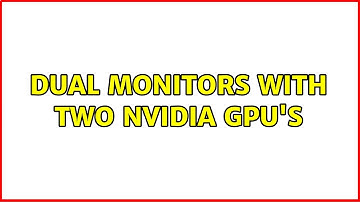 Ubuntu: Dual monitors with two Nvidia GPU