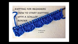 HOW TO START KNITTING WITH A SCALLOPED BORDER, Knitting for beginners, easy knit border and edging