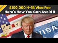 H-1B Visa News: How New H1-B Visa Applicants Can Request A Waiver For Trump's $100,000 Visa Fee