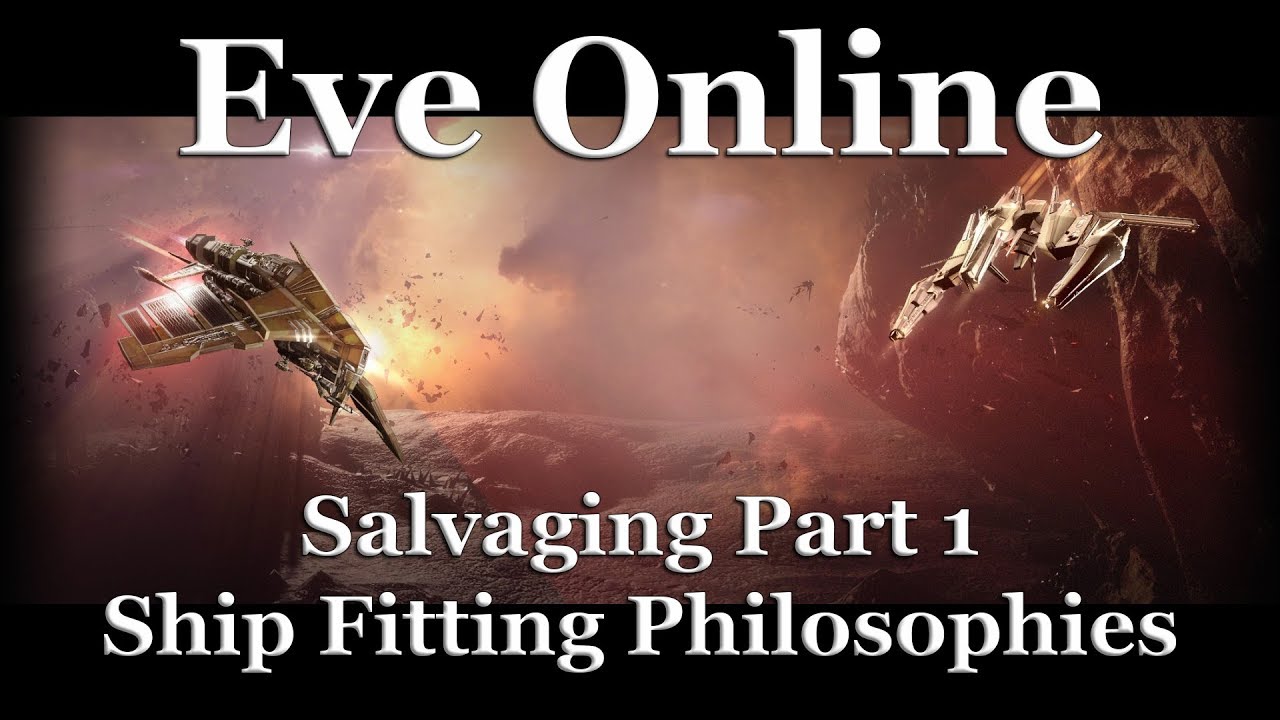 Eve Online Salvaging Part 1 Ship Fitting Philosophies YouTube