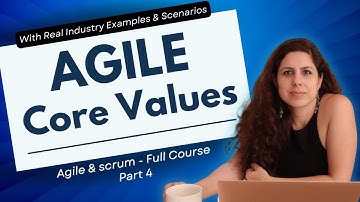 Agile Core Values Explained with Example Scenarios | Agile & Scrum Full Course - Part  4