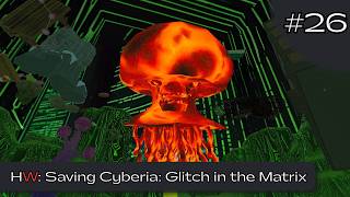 Revisiting HiberWorld - Saving Cyberia: Glitch in the Matrix