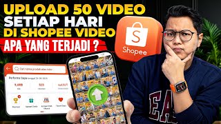 UPLOAD 50 VIDEO SETIAP HARI DI SHOPEE VIDEO, APA YANG TERJADI?