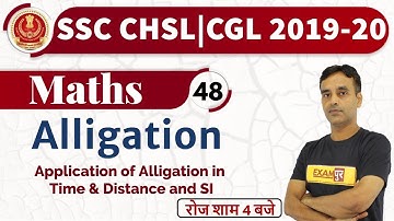 Class-48 || SSC CHSL/CGL 2019-20||Maths||By Vikas Parashar || Alligation in Time & Distance and SI