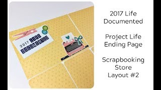 Scrapbooking Store Kit - Layout #3:  2017 Life Documented Album Ending Page (Project Life)