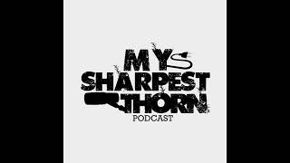My Sharpest Thorn®️ Podcast