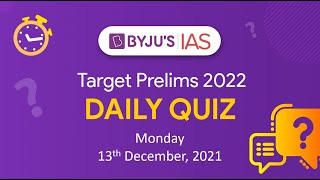 Cse Prelims 2022  Daily Quiz For Ias Exams  13th December 2021