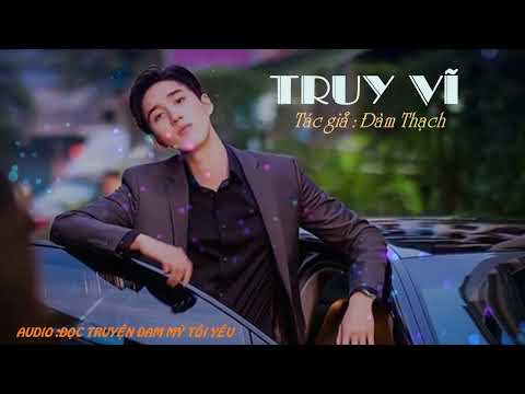 Video Truy Vĩ AUDIO Chương 41 ( TÔNG ĐUÔI / CHẠM ĐUÔI / THEO... - youtube