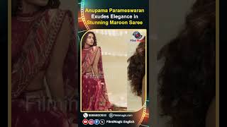 Anupama Parameswaran Stuns in Elegant Maroon Saree Look