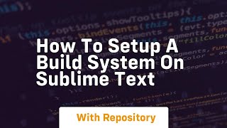 How to setup a build system on sublime text