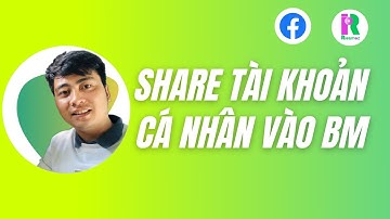 Cách Share Tài Khoản Quảng Cáo Cá Nhân Vào BM Theo 2 Dạng | Riczmoz