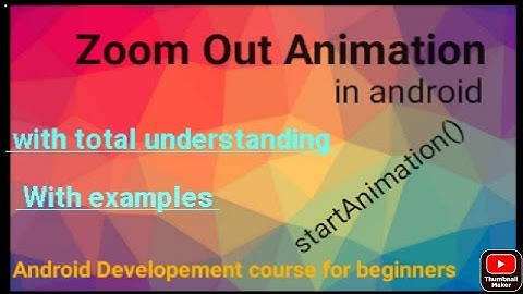 Zoom out Animation in android zoom out animation  Animation in android  android developement course